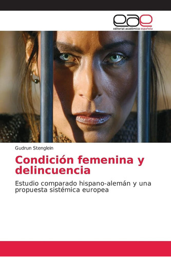 Libro: Condición Femenina Y Delincuencia: Estudio Comparado 