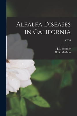 Libro Alfalfa Diseases In California; C326 - Weimer, J. L.