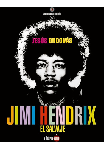 Jimi Hendrix, El Salvaje, De Ordovas, Jesus. Editorial La Linterna Sorda Ediciones S.l., Tapa Blanda En Español