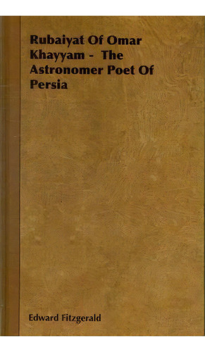 Rubaiyat Of Omar Khayyam - The Astronomer Poet Of Persia, De Edward Fitzgerald. Editorial Read Books, Tapa Dura En Inglés