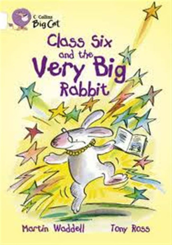 Class Six And The Very Big Rabbit - Band 10 - Big Cat / Wadd
