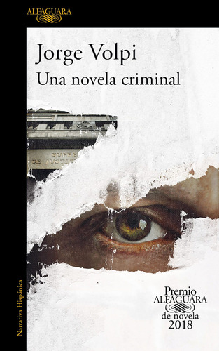 Una novela criminal ( Premio Alfaguara de novela 2018 ), de Volpi, Jorge. Serie Premio Alfaguara de novela Editorial Alfaguara, tapa blanda en español, 2018