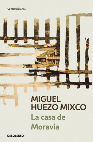La casa de Moravia, de Huezo Mixco, Miguel. Serie Contemporánea Editorial Debolsillo, tapa blanda en español, 2019