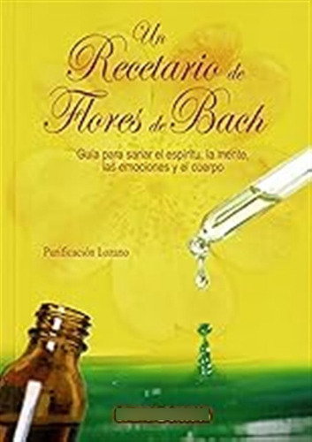 Un Recetario De Flores De Bach. Guía Para Sanar El Espiritu,