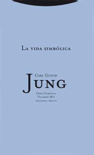Imagen 1 de 3 de La Vida Simbólica - Obras 18/1, Carl Gustav Jung, Trotta