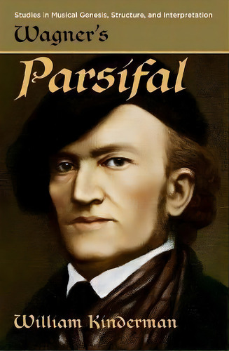 Wagner's Parsifal, De William Kinderman. Editorial Oxford University Press Inc, Tapa Blanda En Inglés