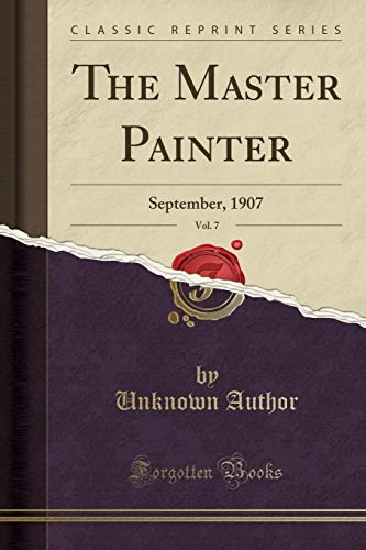 The Master Painter, Vol 7 September, 1907 (classic Reprint)