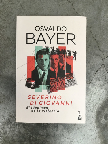 Severino Di Giovanni.el Idealista De La Violencia - O. Bayer