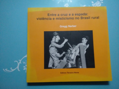 Entre A Cruz E A Espada: Violência E Misticismo No Brasil Ru