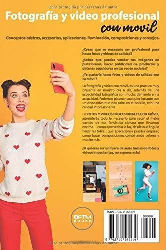 Fotos Y Videos Profesionales Con Movil Conceptos..., De Books, Bftm. Editorial Independently Published En Español