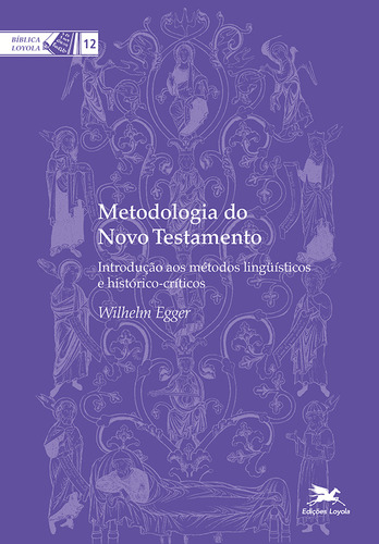 Metodologia do Novo Testamento: Introdução aos métodos linguísticos e histórico-críticos, de Egger, Wilhelm. Coleção Bíblica Loyola (12), vol. 12. Editorial Edições Loyola, capa mole em português, 1994