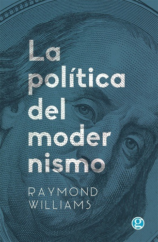 La Política Del Modernismo - Williams Raymond