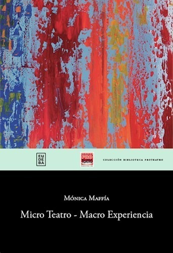 Micro Teatro  Macro Experiencia - Maffía, Mónica (papel)