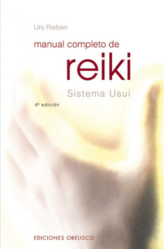 Manual Completo De Reiki, De Rieben, Urs. Editorial Obelisco Ediciones, Tapa Blanda En Español