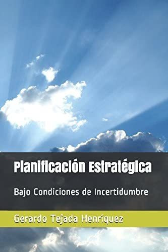 Libro: Planificación Estratégica: Bajo Condiciones Incert