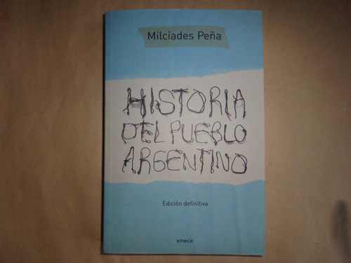 Historia Del Pueblo Argentino - Milciades Peña