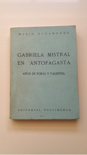 Mario Bahamonde Gabriela Mistral En Antofagasta. L