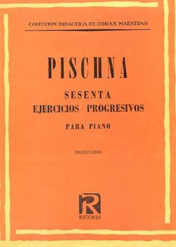 J. Pischna: Sesenta Ejercicios Progresivos Para Piano