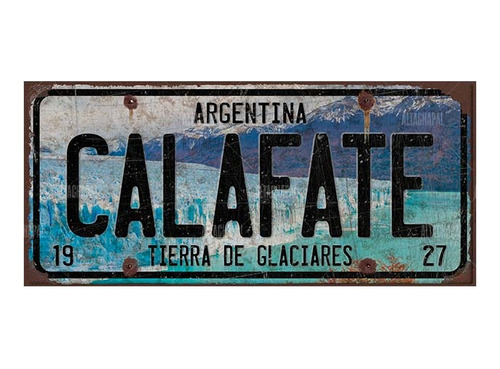 Cartel Chapa Patente El Calafate Glaciar Patagonia