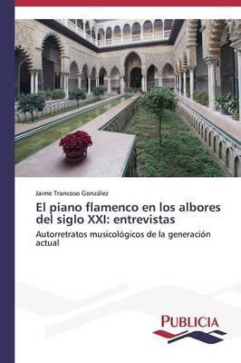 Libro El Piano Flamenco En Los Albores Del Siglo Xxi - Tr...