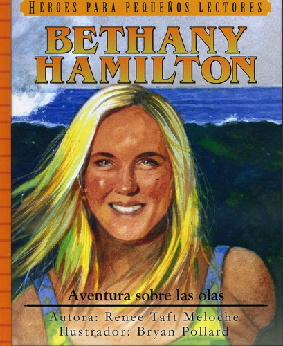 Bethany Hamilton: Aventura Sobre Las Olas : Héroes Para Pequeños Lectores, De Renee Taft Meloche. Editorial Jucum En Español