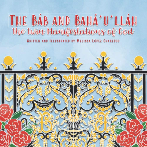 Libro: The Bab And Bahaullah, The Twin Manifestations Of