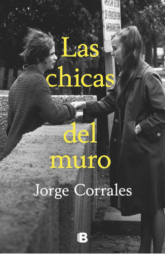 Las Chicas Del Muro / Corrales, Jorge