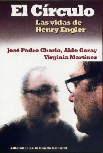 El Circulo - Las Vidas De Henyr Engler, De Fowler K.j. Editorial Banda Oriental, Tapa Blanda En Español
