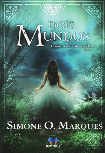 Dois Mundos - Tesouros Da Tribo De Dana - Livro 1, De Simone O. Marques. Editora Butterfly Em Português