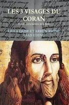 Comprar Les Trois Visages Du Coran-tome 1 : Analyse Des Sources Des Sourates, De Qadr Leila Arrun Dr. Editorial Createspace Independent Publishing Platform, Tapa Blanda En Francés