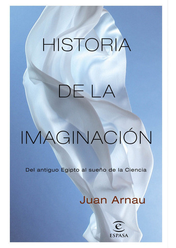 Historia De La Imaginacion - Arnau, Juan