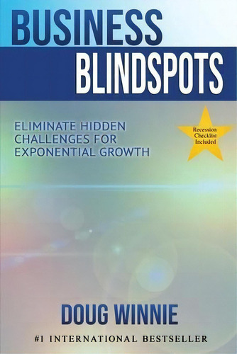 Business Blindspots : Eliminate Hidden Challenges For Exponential Growth, De Doug Winnie. Editorial Elite Online Publishing, Tapa Blanda En Inglés