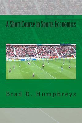 Libro A Short Course In Sports Economics - Dr Brad R Hump...