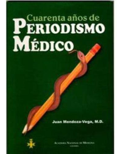 Libro Cuarenta Años De Periodismo Médico