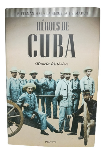 Héroes De Cuba - Planeta - Fernández De La Reguera - 1998
