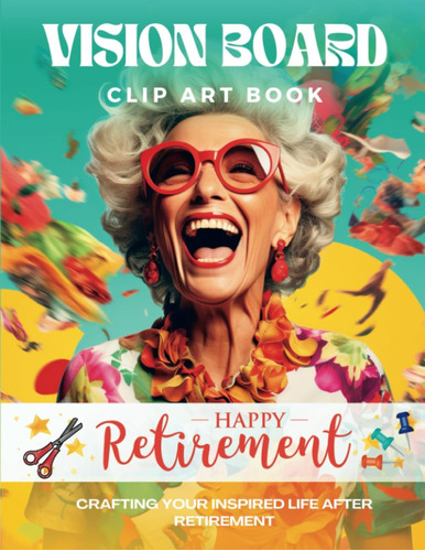 Libro: Vision Board Clip Art Book For Women: Retirement!: De