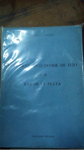 Libro Don Francisco Javier De Elio En El Río De La Plata