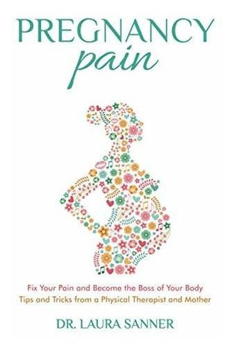 Book : Pregnancy Pain Fix Your Pain And Become The Boss Of.