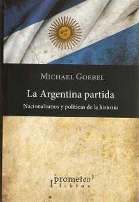 La Argentina Partida - Goebel M (libro)