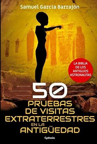 50 Pruebas De Visitas Extraterrestres En La..., de García Barrajón, Sam. Editorial Independently Published en español