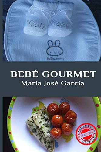 Libro: Bebé Gourmet: Cómo Conseguir Que Tu Bebé Disfrute De 