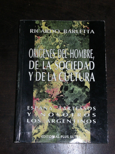 Orígenes Del Hombre, La Sociedad Y La Cultura - R. Barletta