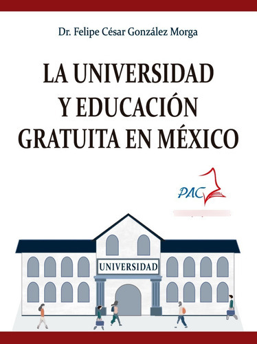 La Universidad Y Educación Gratuita En México: No, De Felipe Cesar Gonzalez Morga. Serie No, Vol. No. Editorial Granica, Tapa Blanda, Edición No En Español, 1