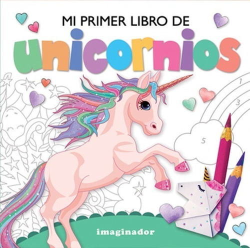 Mi Primer Libro De Unicornios - Jorge Loretto