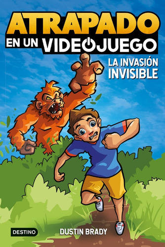 Atrapado En Un Videojuego 2- La Invasión Invisible, De Dustin Brady. Editorial Destino, Tapa Blanda, Edición 1 En Español