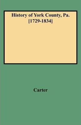 Libro History Of York County From Its Erection To The Pre...