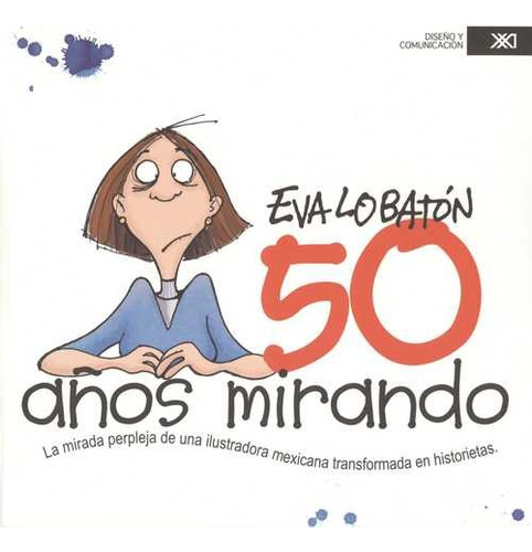 Libro 50 Años Mirando. La Mirada Perpleja De Una Ilustrador