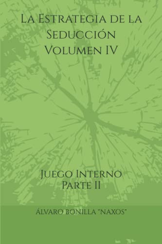 La Estrategia De La Seduccion Volumen Iv: Juego Interno Part