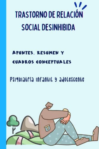 Trastorno De Relacion Social Desinhibida: Apuntes Resumen Y