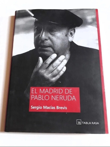 El Madrid De Pablo Neruda Por Sergio Macías Brevis Tapa Dura